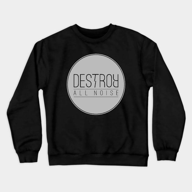 Destroy All Noise Circle Logo Crewneck Sweatshirt by AfterPeopleRecords